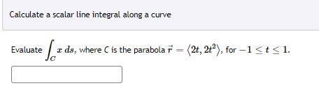 Solved Calculate a scalar line integral along a curve | Chegg.com