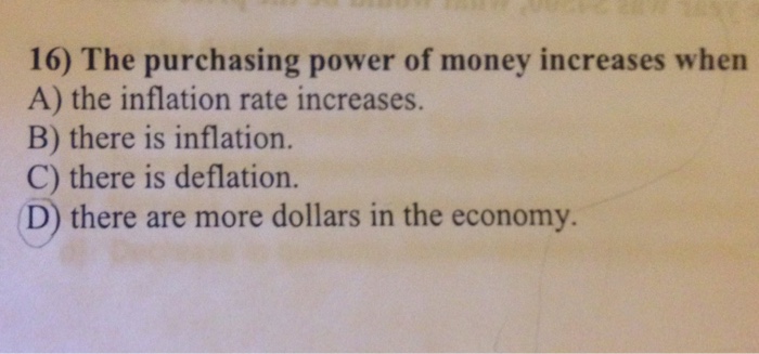 Solved 16) The purchasing power of money increases when A) | Chegg.com