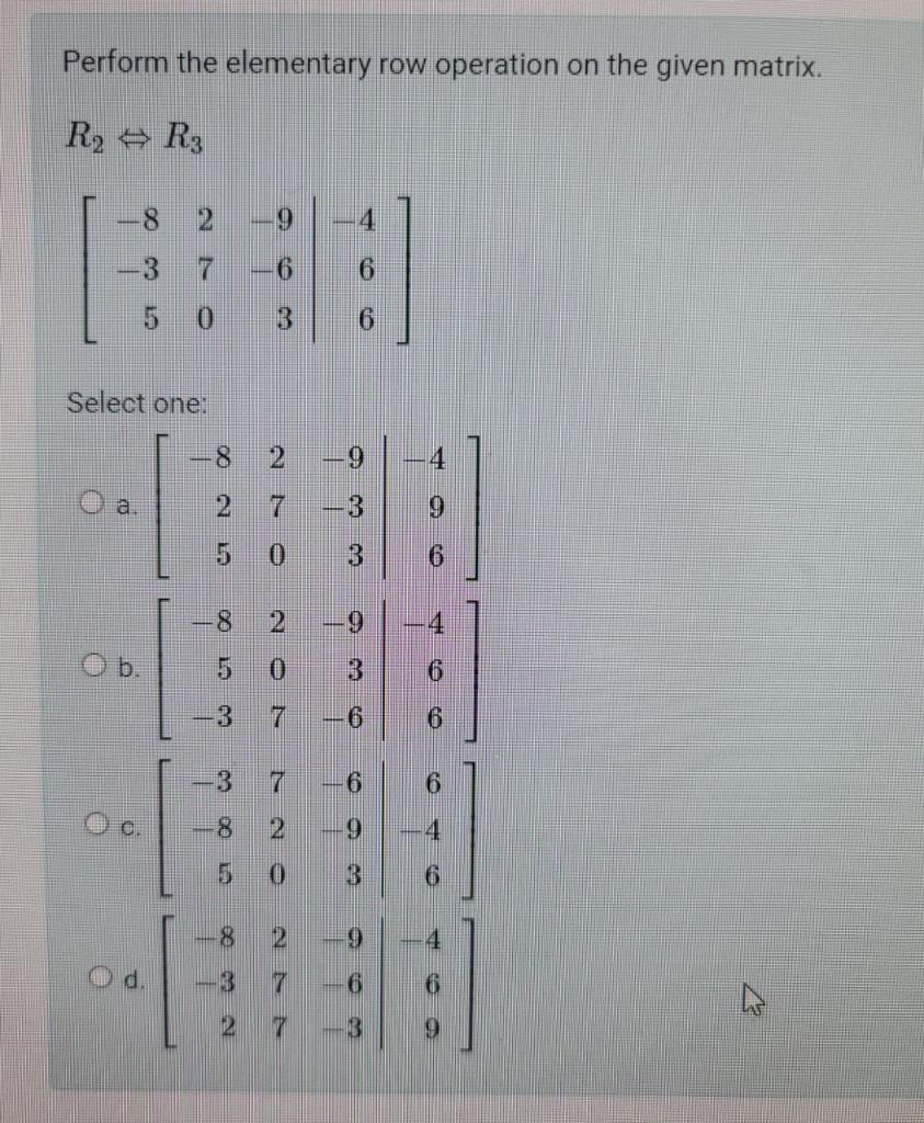 Solved Perform the elementary row operation on the given Chegg