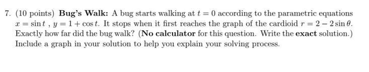 Solved 7. (10 points) Bug's Walk: A bug starts walking at t | Chegg.com
