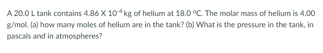 Solved A 20.0 L tank contains 4.86 X 10-4 kg of helium at | Chegg.com