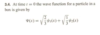 Solved 3.4. At timer =0 the wave function for a particle in | Chegg.com