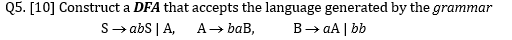 Solved Q5. [10] Construct A DFA That Accepts The Language | Chegg.com