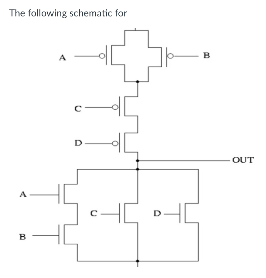 Solved The Following Schematic For A B с D OUT A C- D D- B | Chegg.com