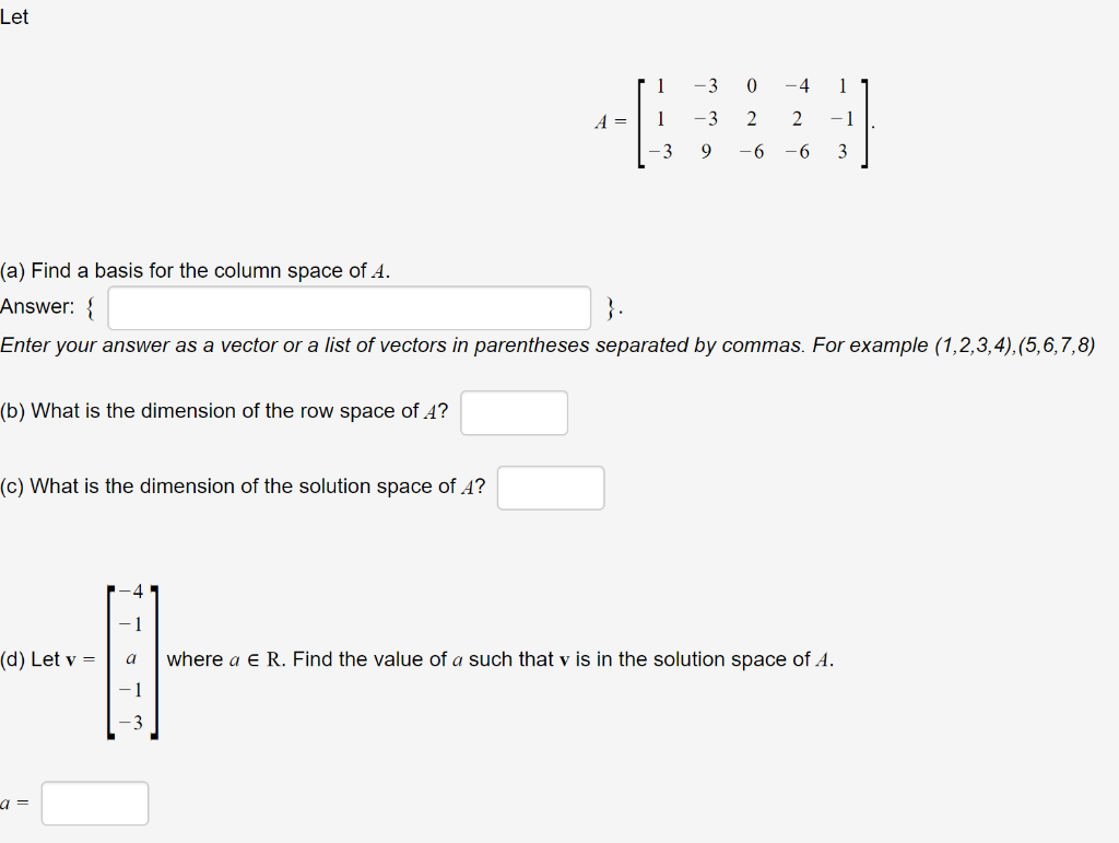 Solved Let 1 -3 0 -4 1 A = 1 -3 2 2 -1 -3 9 -6 -6 3 (a) Find | Chegg.com