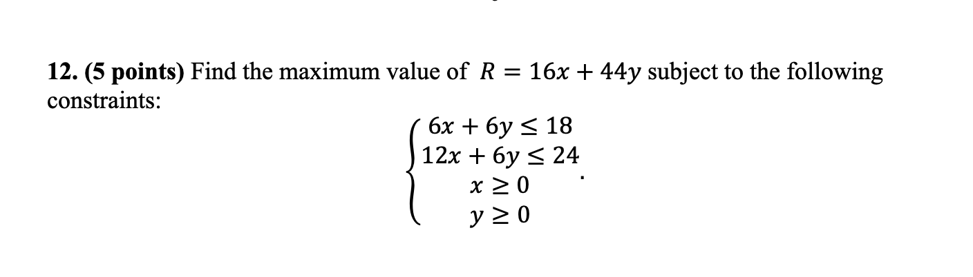 Solved 12. (5 points) Find the maximum value of R=16x+44y | Chegg.com