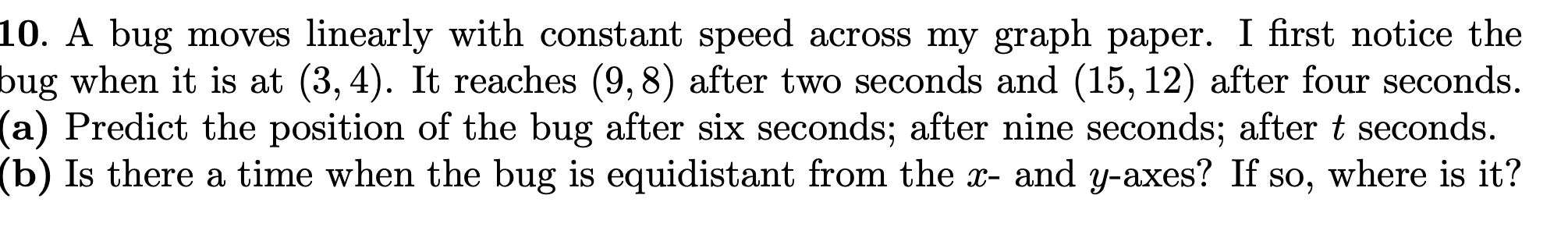 Solved 10. A bug moves linearly with constant speed across | Chegg.com