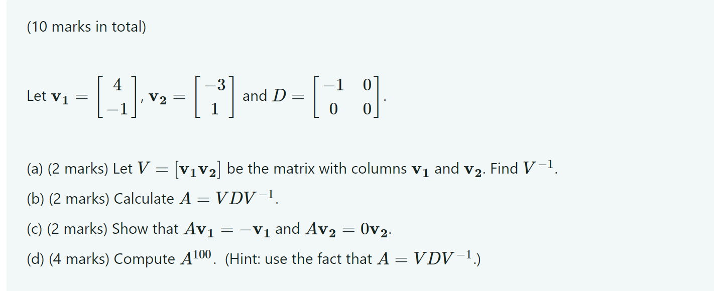 Solved Let v1=[4−1],v2=[−31] and D=[−1000] (a) (2 marks) Let | Chegg.com
