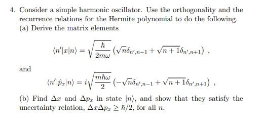 4. Consider a simple harmonic oscillator. Use the orthogonality and the recurrence relations for the Hermite polynomial to do