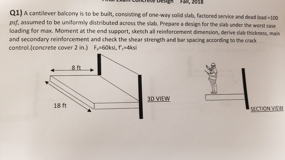 Solved Cocrete Desigh Fall, 2018 Q1) A cantilever balcony is | Chegg.com
