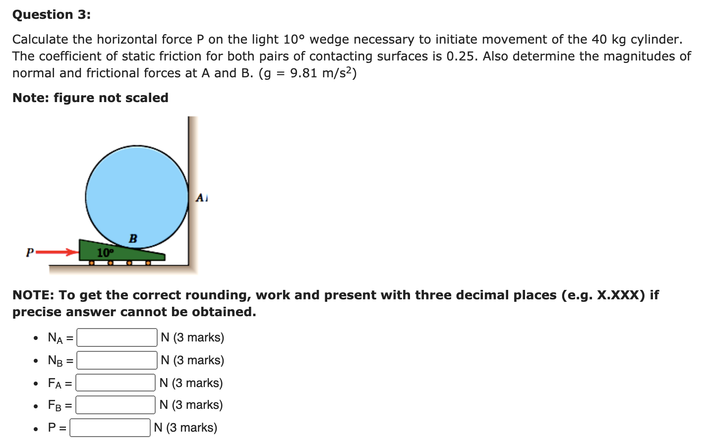 Solved Question 3: Calculate the horizontal force P on the | Chegg.com