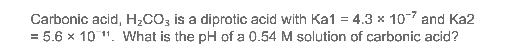 Solved Carbonic Acid H2co3 Is A Diprotic Acid With 1711