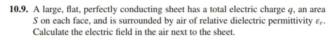 Solved 10.9. A large, flat, perfectly conducting sheet has a | Chegg.com
