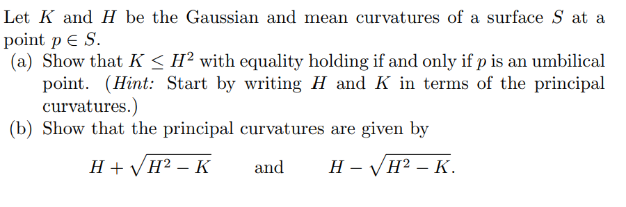 Solved Let K ﻿and H ﻿be the Gaussian and mean curvatures of | Chegg.com