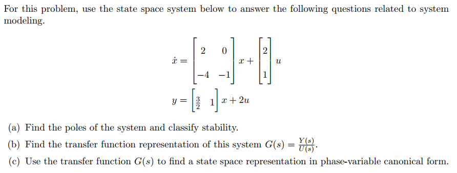 Solved For this problem, use the state space system below to | Chegg.com