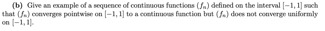 Solved (b) Give An Example Of A Sequence Of Continuous | Chegg.com