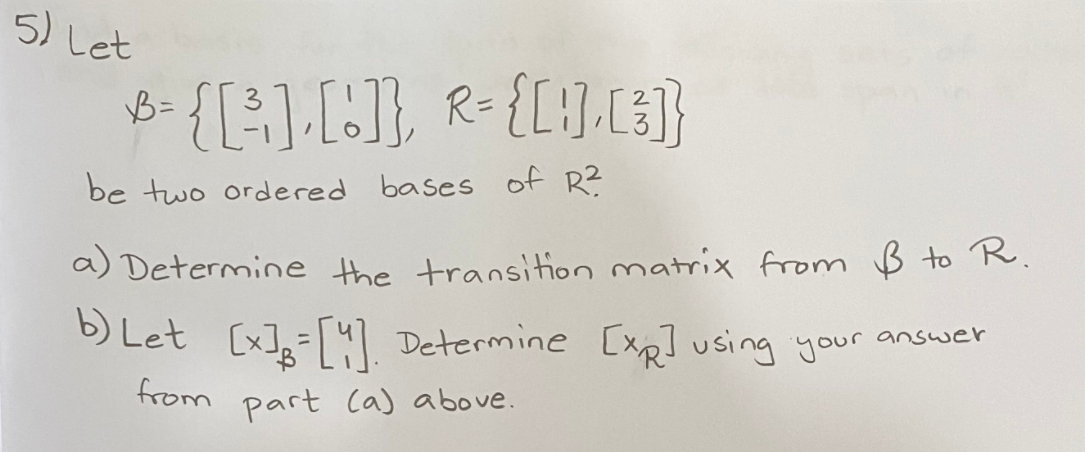 Solved 5) Let B= B={LEJ), R{L] Be Two Ordered Bases Of R? A) | Chegg.com