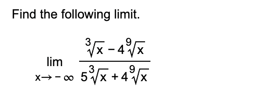 Solved Find the following limit. 9 ³√x -4%√x lim 3 9 x→→∞ | Chegg.com