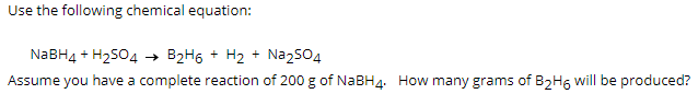 Solved Use the following chemical equation: NaBH4 + H2504 → | Chegg.com