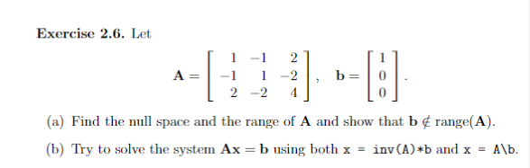 Solved Exercise 2.6. Let A=⎣⎡1−12−11−22−24⎦⎤,b=⎣⎡100⎦⎤ (a) | Chegg.com