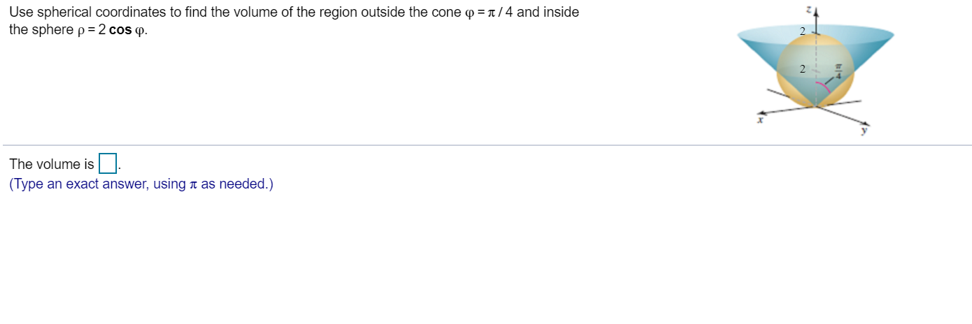 Solved Use Spherical Coordinates To Find The Volume Of The | Chegg.com