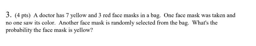 Solved 3. (4 pts) A doctor has 7 yellow and 3 red face masks | Chegg.com