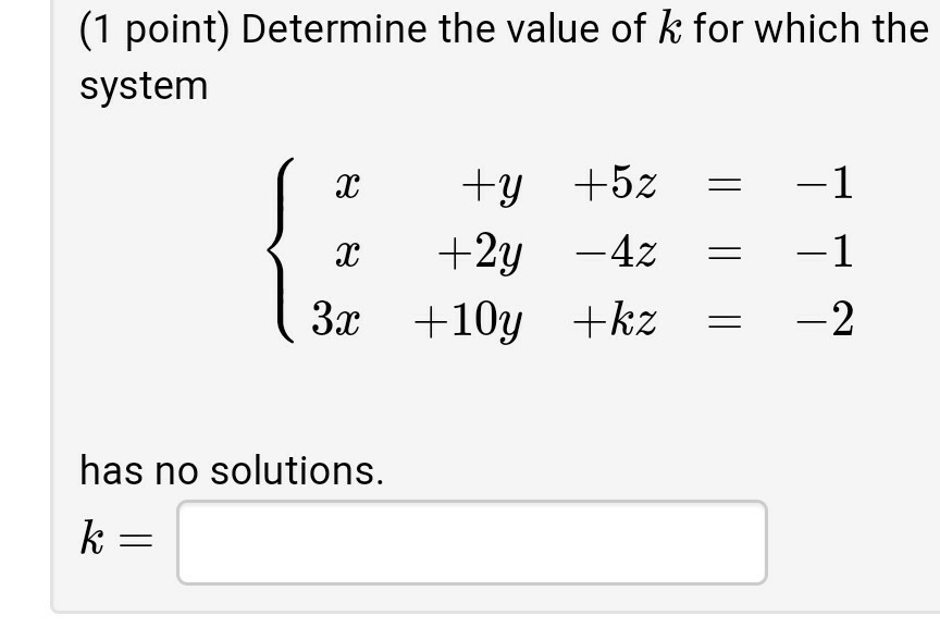Solved (1 point) Determine the value of k for which the | Chegg.com