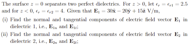 Solved The surface z=0 separates two perfect dielectrics. | Chegg.com