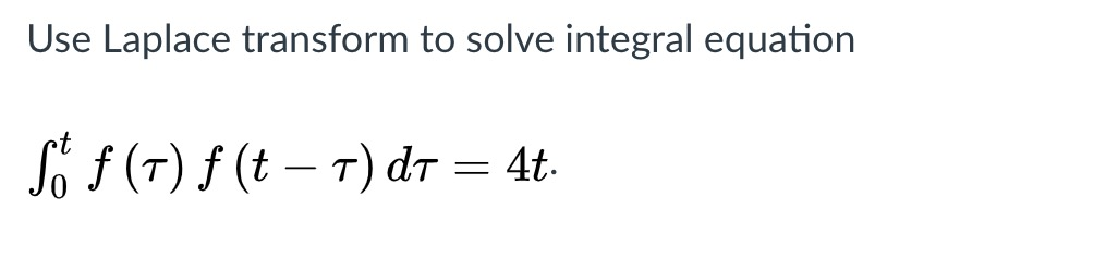 Solved Use Laplace transform to solve integral equation So f | Chegg.com