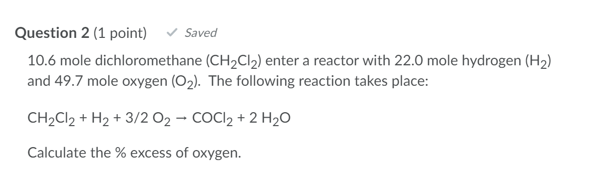 Solved Question 2 (1 point) Saved 10.6 mole dichloromethane | Chegg.com