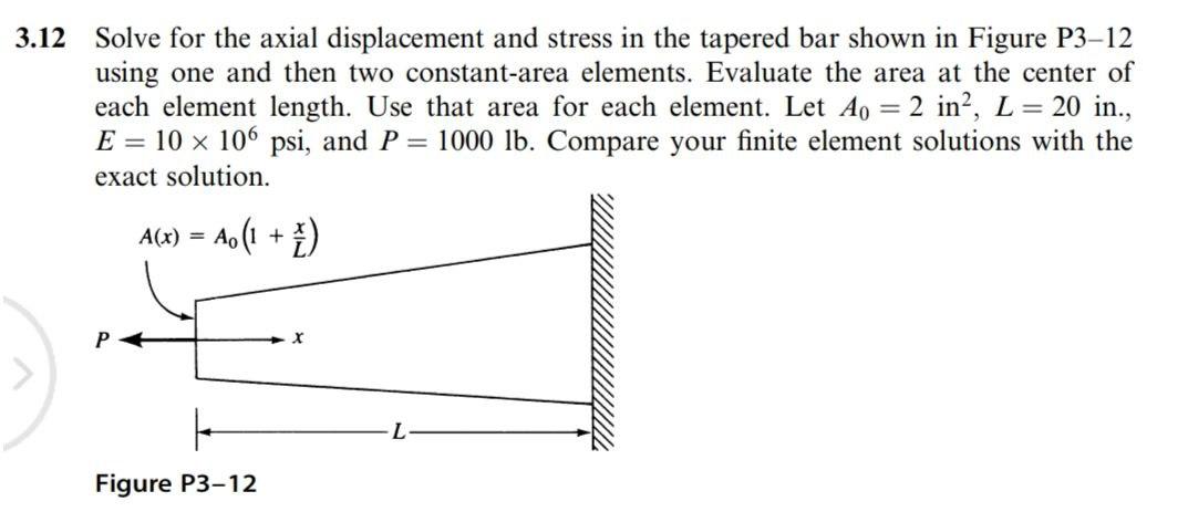 Solved = 3.12 Solve for the axial displacement and stress in | Chegg.com