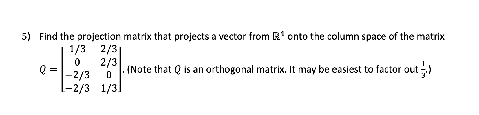Solved 5) Find the projection matrix that projects a vector | Chegg.com