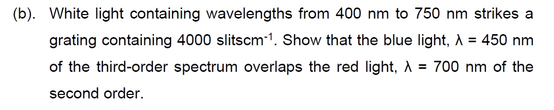 Solved (b). White light containing wavelengths from 400 nm | Chegg.com