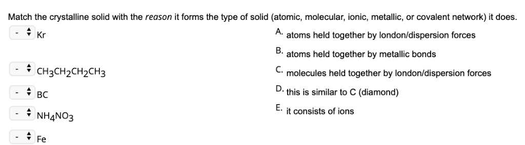 Solved Match the crystalline solid with the reason it forms | Chegg.com