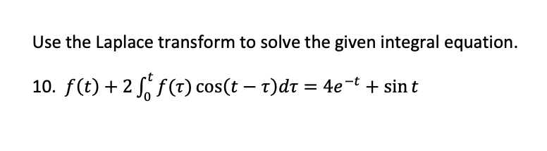 Solved Use the Laplace transform to solve the given integral | Chegg.com