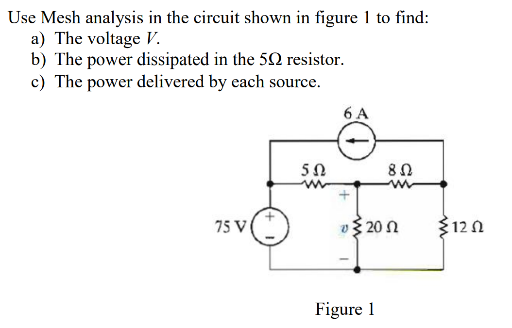 Solved Use Mesh analysis in the circuit shown in figure 1 to | Chegg.com