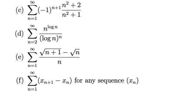 Solved (c) ∑n=1∞(−1)n+1n2+1n2+2 (d) ∑n=2∞(logn)nnlogn (e) | Chegg.com