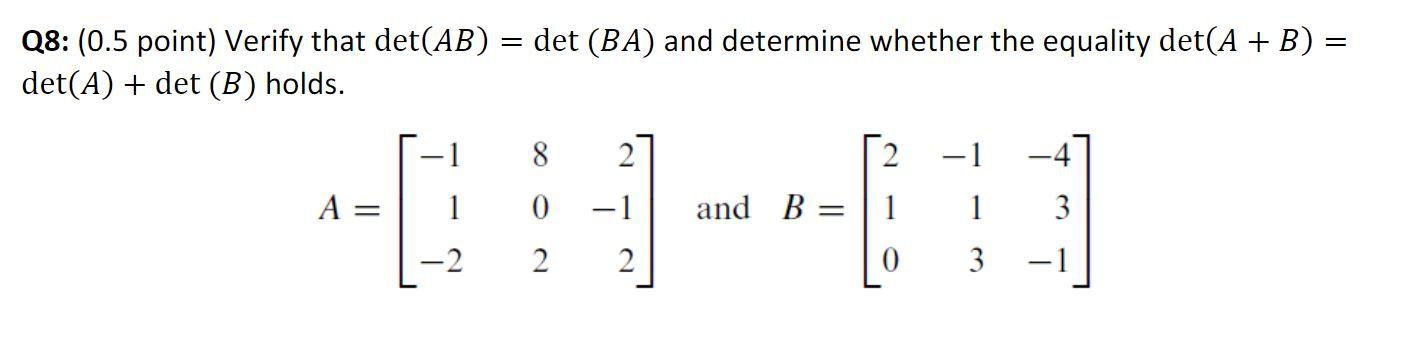 Solved Q8: (0.5 Point) Verify That Det(ab)=det(ba) And 