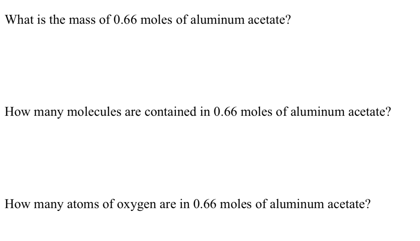 Solved What is the mass of 0.66 moles of aluminum acetate?