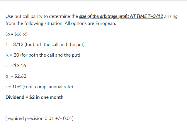 Solved Use put call parity to determine the size of the | Chegg.com