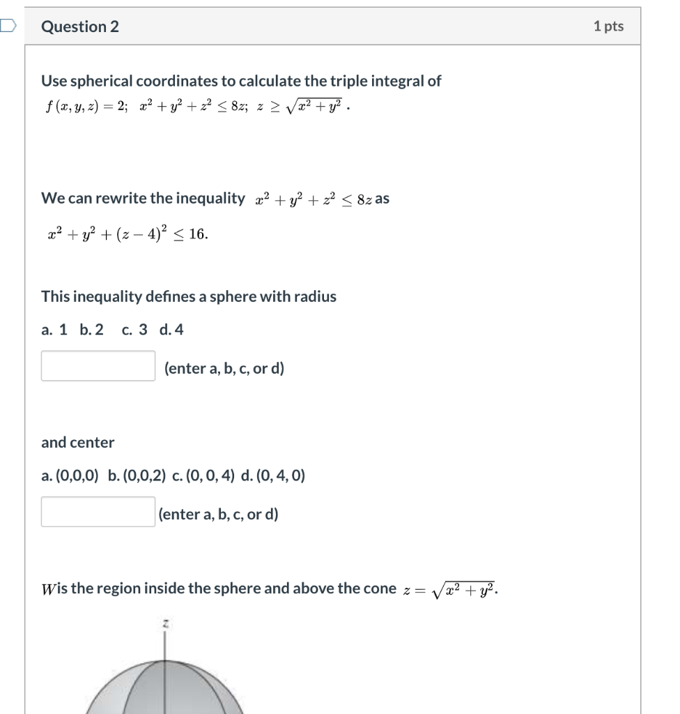 Solved Question 2 1 Pts Use Spherical Coordinates To Chegg Com