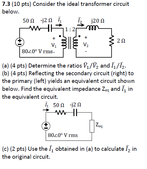 Solved 7.3 (10 pts) Consider the ideal transformer circuit | Chegg.com