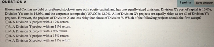 Solved QUESTION 2 1 points Save Answer Bloom and Co. has no | Chegg.com