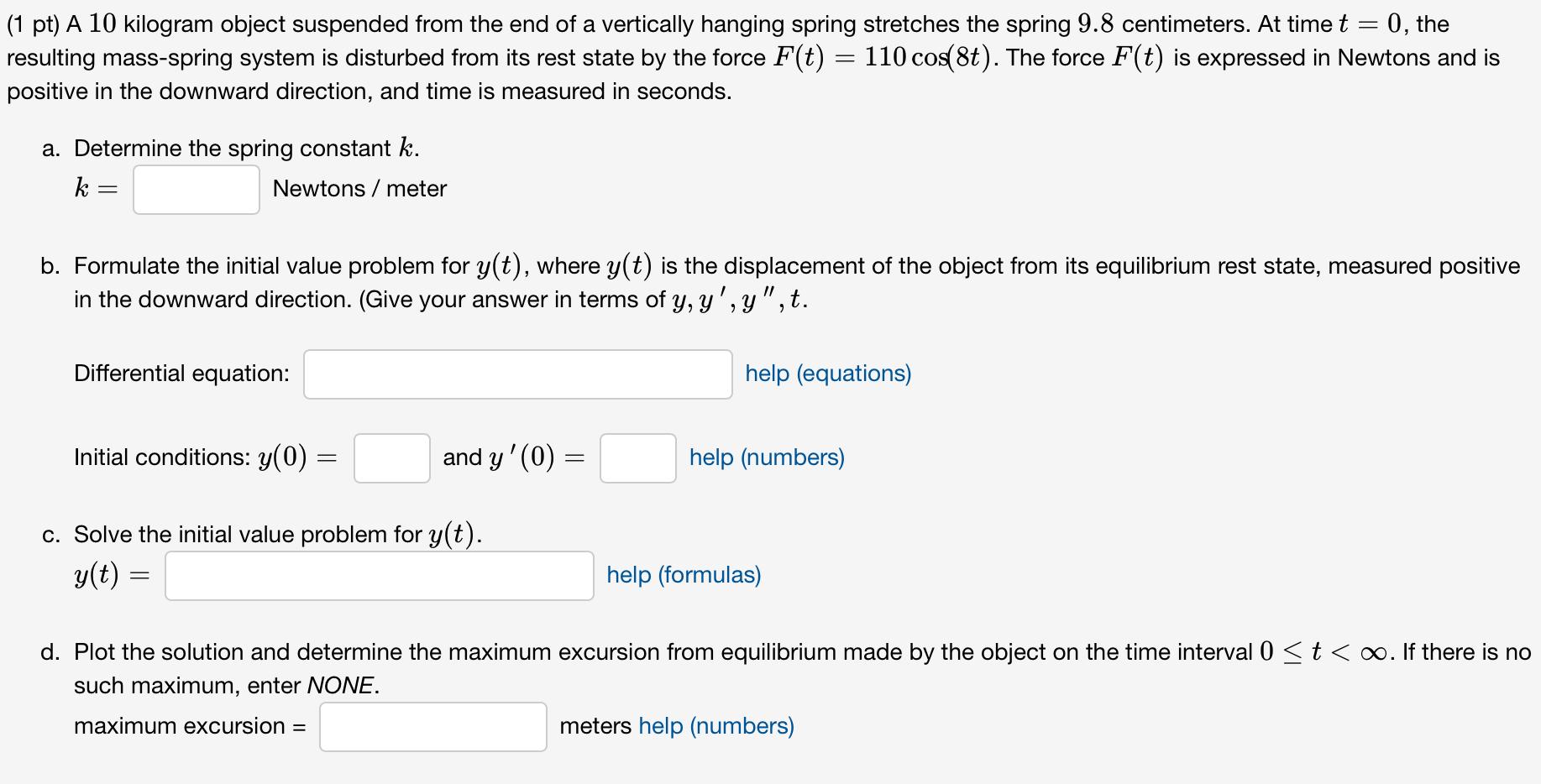 (1 pt) A 10 kilogram object suspended from the end of