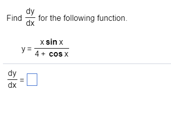 Solved dy Findfor the following function. dx x sin x dy dx | Chegg.com