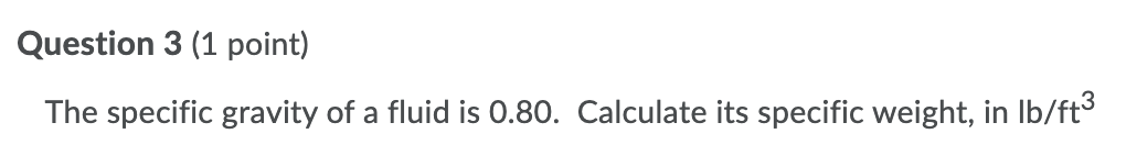 Solved Question 3 (1 point) The specific gravity of a fluid | Chegg.com