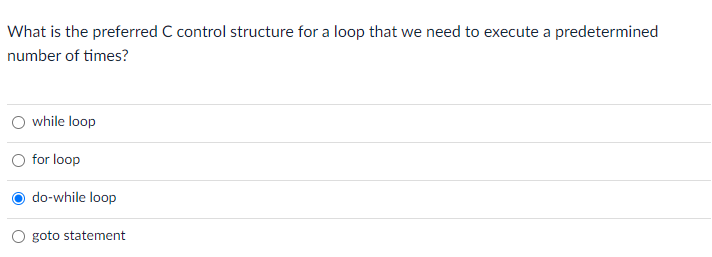 Solved What is the preferred C control structure for a loop | Chegg.com