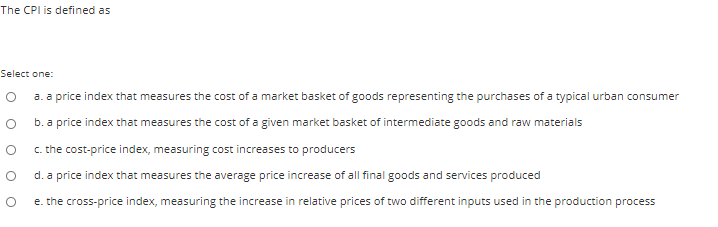 Solved The CPI Is Defined As Select One: O O A. A Price | Chegg.com