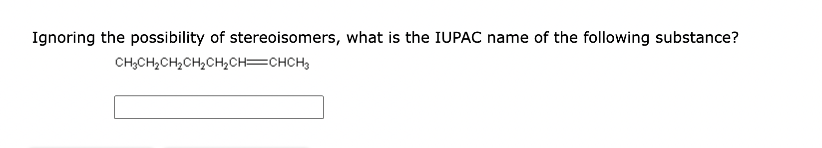 Ignoring the possibility of stereoisomers, what is the IUPAC name of the following substance?
\[
\mathrm{CH}_{3} \mathrm{CH}_