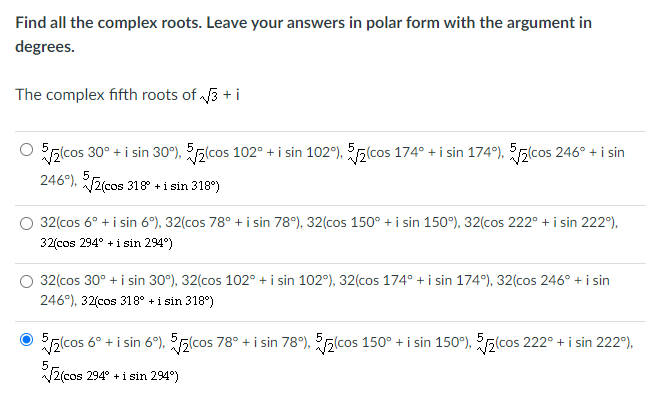 Find all the complex roots. Leave your answers in polar form with the argument in degrees. The complex fifth roots of √√3 + i